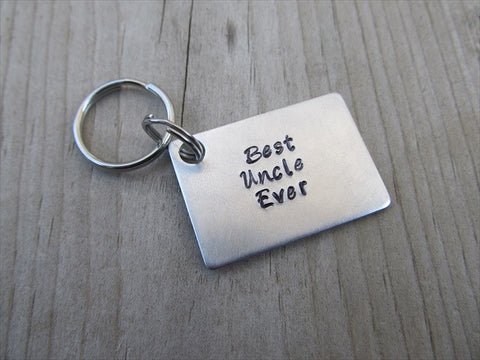 Uncle Keychain- "Best Uncle Ever" - Hand Stamped Metal Keychain