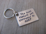 Aunt Keychain- "The best sisters get promoted to AUNT"  - Hand Stamped Metal Keychain