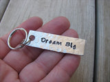 Dream Big Inspiration Keychain - "Dream Big"  - Hand Stamped Metal Keychain- small, narrow keychain