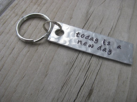 Today Is A New Day Inspiration Keychain - "today is a new day" - Hand Stamped Metal Keychain- small, narrow keychain