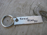 Never Give Up Inspiration Keychain - "Never Give Up" - Hand Stamped Metal Keychain- small, narrow keychain