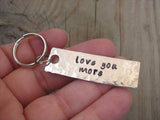 Love You More Keychain - "love you more" - Hand Stamped Metal Keychain- small, narrow keychain