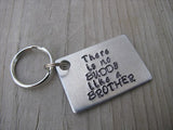 Brother Keychain- "There is no BUDDY like a BROTHER" - Gift for Brother - Hand Stamped Metal Keychain