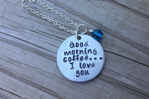 Inspiration Necklace- "Good morning coffee...I love you" with an accent bead of your choice