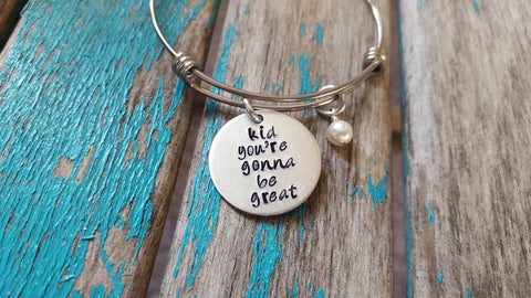 Quote Bracelet- "kid you’re gonna be great" with an accent bead of your choice