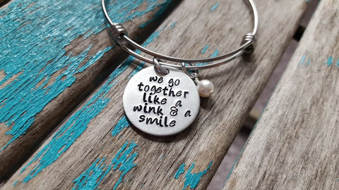 Quote Bracelet- "we go together like a wink & a smile" with an accent bead of your choice
