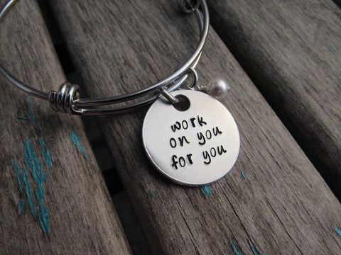 Quote Bracelet- "work on you for you" with an accent bead of your choice