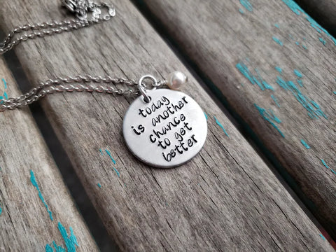 Quote Necklace- "today is another chance to get better" with an accent bead of your choice