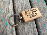 Quote Keychain- "even though we are apart you are in my heart" -Wood Keychain