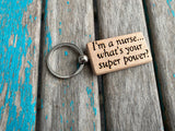 Quote Keychain- "I’m a nurse...what’s your super power?" -Wood Keychain