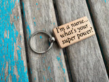 Quote Keychain- "I’m a nurse...what’s your super power?" -Wood Keychain