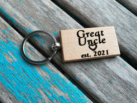 Quote Keychain- "Great Uncle est. (year of your choice)" -Wood Keychain