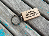 Quote Keychain- "Teachers like you are special and few" -Wood Keychain