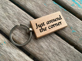 Quote Keychain- "Just around the corner" -Wood Keychain