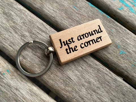 Quote Keychain- "Just around the corner" -Wood Keychain