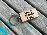 Quote Keychain- "Best Daddy Ever" -Wood Keychain