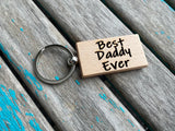 Quote Keychain- "Best Daddy Ever" -Wood Keychain