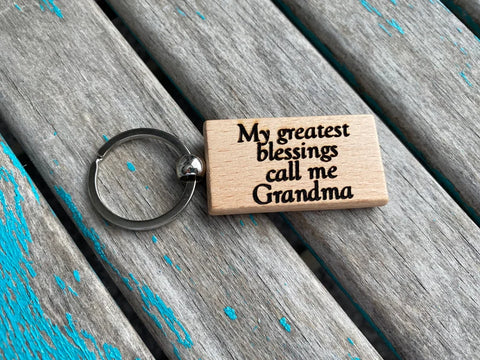 Quote Keychain- "My greatest blessings call me Grandma" -Wood Keychain