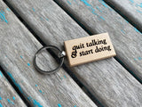 Quote Keychain- "quit talking & start doing" -Wood Keychain