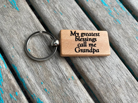Quote Keychain- "My greatest blessings call me Grandpa" -Wood Keychain