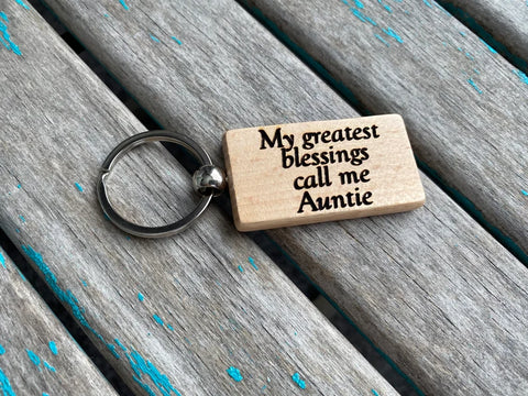 Quote Keychain- "My greatest blessings call me Auntie" -Wood Keychain