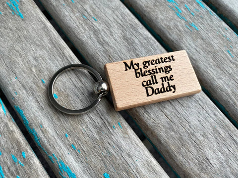 Quote Keychain- "My greatest blessings call me Daddy" -Wood Keychain