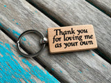 Quote Keychain- "Thank you for loving me as your own" -Wood Keychain