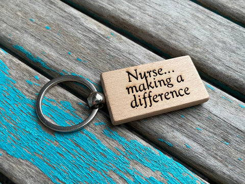 Quote Keychain- "Nurse making a difference" -Wood Keychain