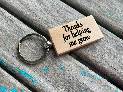 Quote Keychain- "Thanks for helping me grow" -Wood Keychain