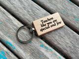 Quote Keychain- "Teachers like you are special and few" -Wood Keychain