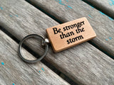 Quote Keychain- "Be stronger than the storm" -Wood Keychain