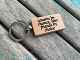 Quote Keychain- "cousins by chance, best friends by choice" -Wood Keychain