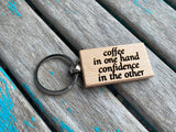 Quote Keychain- "coffee in one hand confidence in the other" -Wood Keychain