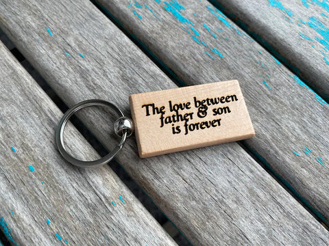 Quote Keychain- "The love between father & son is forever" -Wood Keychain