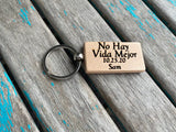 Quote Keychain- "No Hay Vida Mejor” with a name and date of your choice." -Wood Keychain
