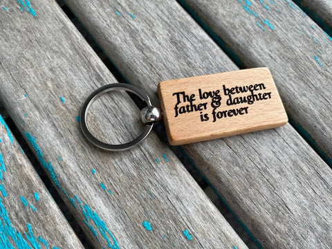 Quote Keychain- "The love between father & daughter is forever" -Wood Keychain