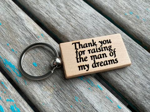 Quote Keychain- "Thank you for raising the man of my dreams" -Wood Keychain