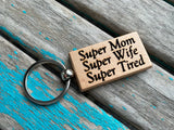 Quote Keychain- "Super Mom Super Wife Super Tired" -Wood Keychain