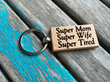 Quote Keychain- "Super Mom Super Wife Super Tired" -Wood Keychain