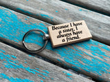 Quote Keychain- "Because I have a sister, I always have a friend." -Wood Keychain