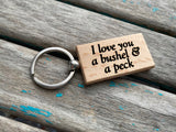 Quote Keychain- "I love you a bushel & a peck" -Wood Keychain