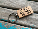 Quote Keychain- "AUNT...like Mom only cooler" -Wood Keychain