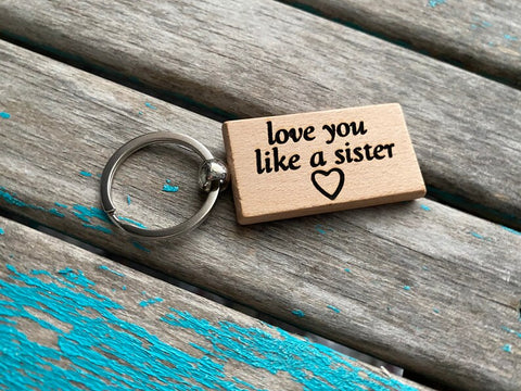 Quote Keychain- "love you like a sister" -Wood Keychain