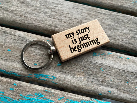 Quote Keychain- "my story is just beginning" -Wood Keychain