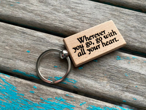 Quote Keychain- "Wherever you go, go with all your heart." -Wood Keychain