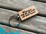 Quote Keychain- "Wherever you go, go with all your heart." -Wood Keychain