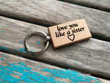 Quote Keychain- "love you like a sister" -Wood Keychain
