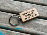 Quote Keychain- "you’re my happily ever after" -Wood Keychain