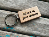 Quote Keychain- "believe in your dreams" -Wood Keychain