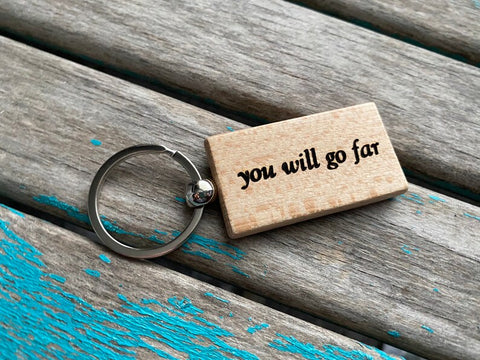 Quote Keychain- "you will go far" -Wood Keychain